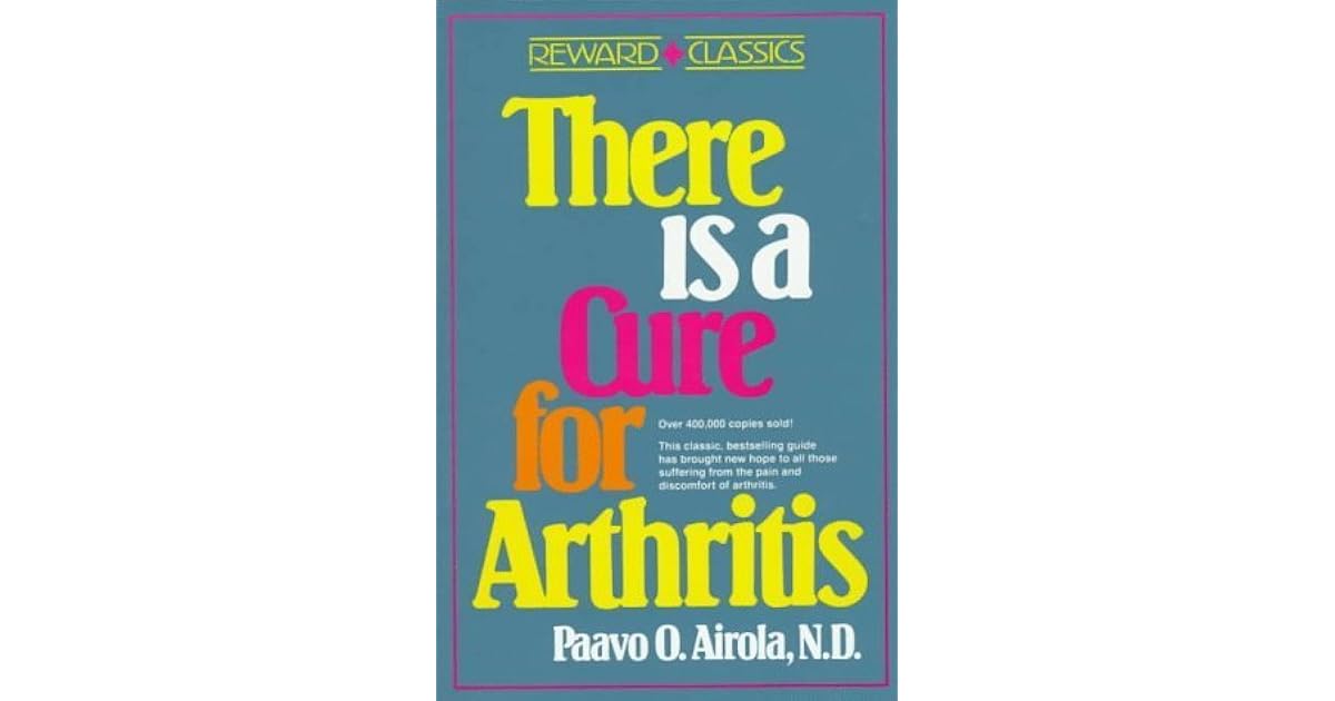 There is a Cure for Arthritis by Paavo Airola — Reviews, Discussion