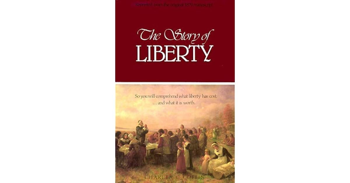 The Story of Liberty by Charles Carleton Coffin — Reviews, Discussion