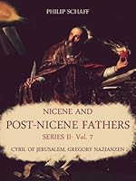 Nicene and PostNicene Fathers Series 2, Vol 7 Cyril of Jerusalem