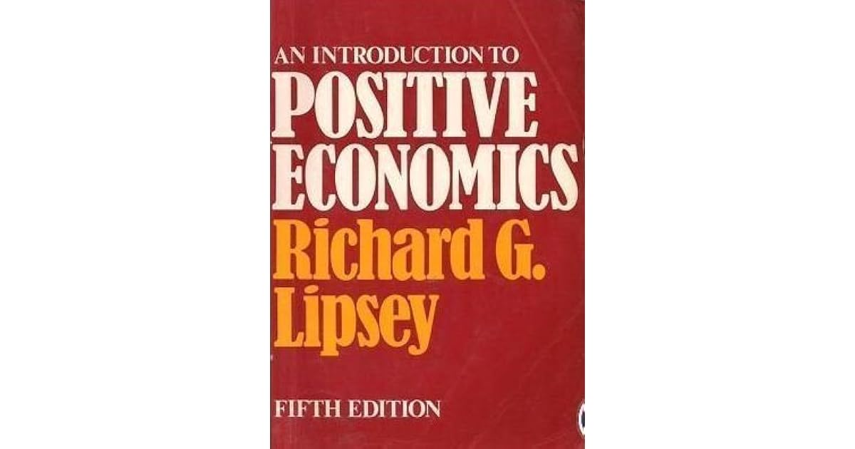 An Introduction To Positive Economics by Richard G. Lipsey — Reviews, Discussion, Lists