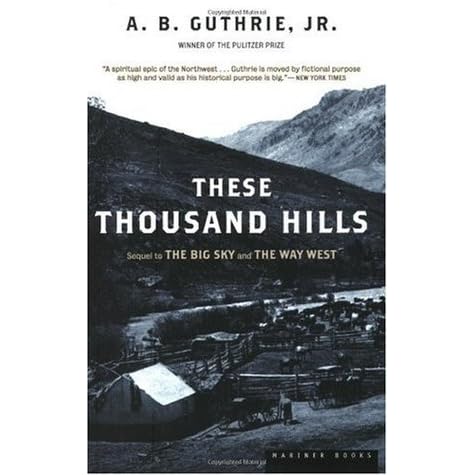 These Thousand Hills by A.B. Guthrie Jr. — Reviews, Discussion