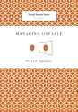Managing Oneself by Peter F. Drucker Managing Oneself