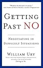Getting Past No: Negotiating in Difficult Situations Getting Past No: Negotiating in Difficult Situations