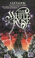 The White Rose (The Chronicle of the Black Company, #3)