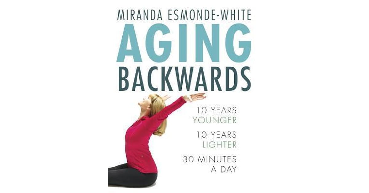 Aging Backwards 10 Years Younger and 10 Years Lighter in 30 Minutes a