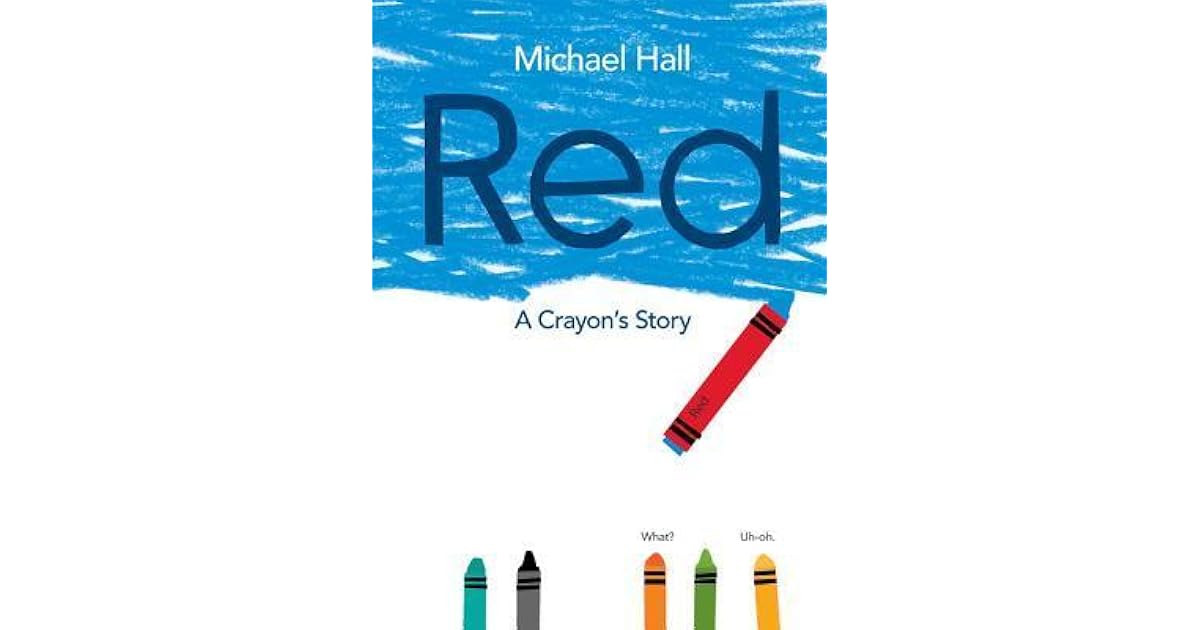 Red A Crayon's Story by Michael Hall — Reviews, Discussion,