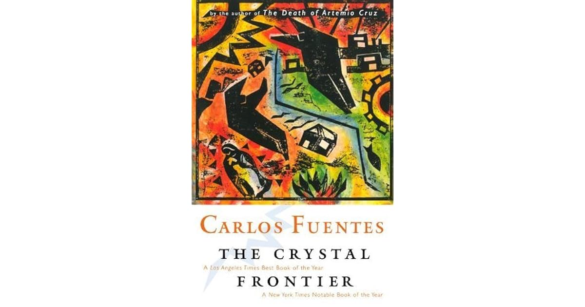 The Crystal Frontier by Carlos Fuentes — Reviews, Discussion,