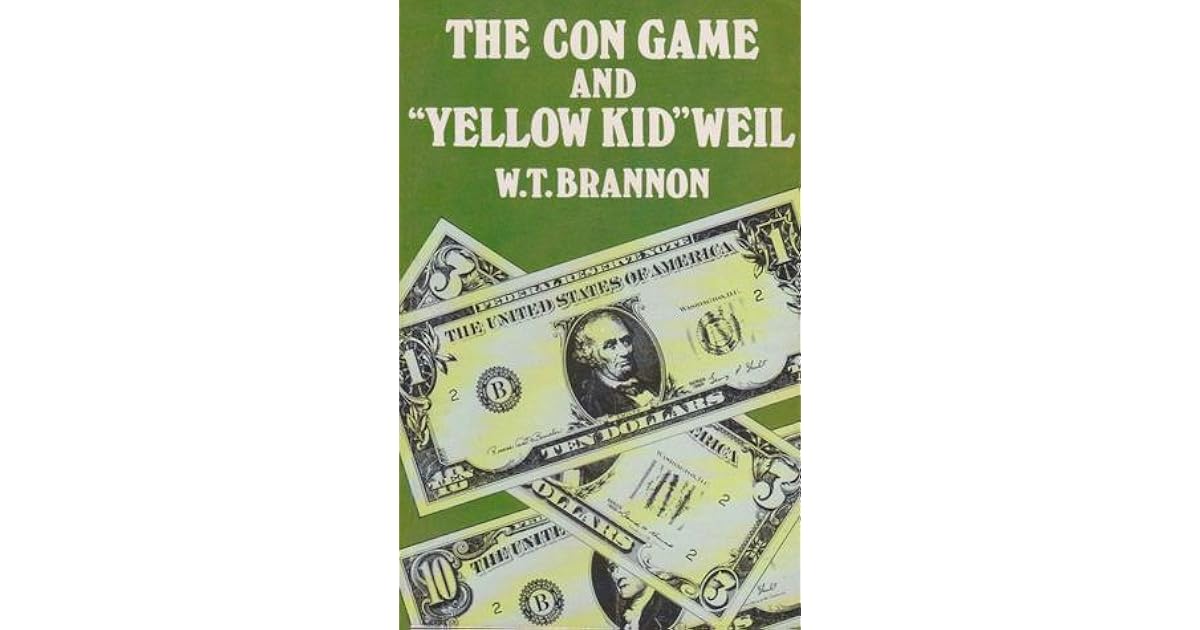The Con Game and "Yellow Kid" Weil The Autobiography of the Famous Con