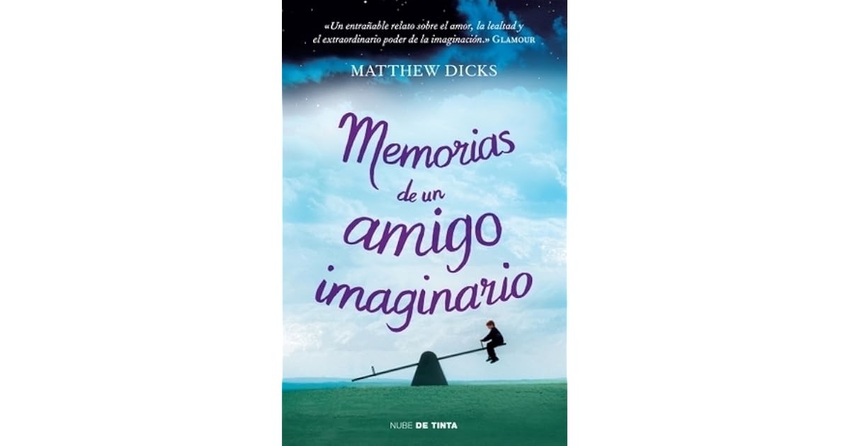 Memorias de un amigo imaginario by Matthew Dicks — Reviews, Discussion
