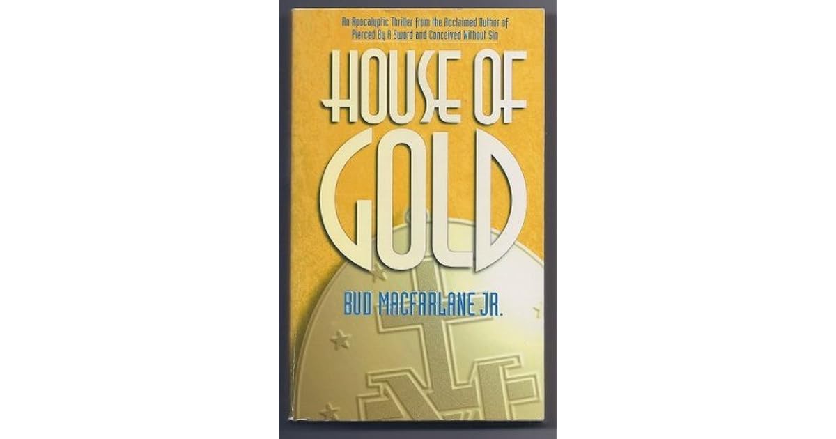 House of Gold by Bud Macfarlane Jr. — Reviews, Discussion, Lists