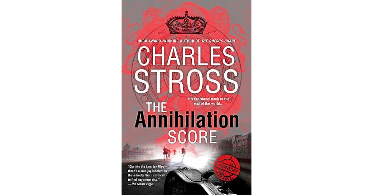 The Annihilation Score (Laundry Files, 6) by Charles Stross — Reviews