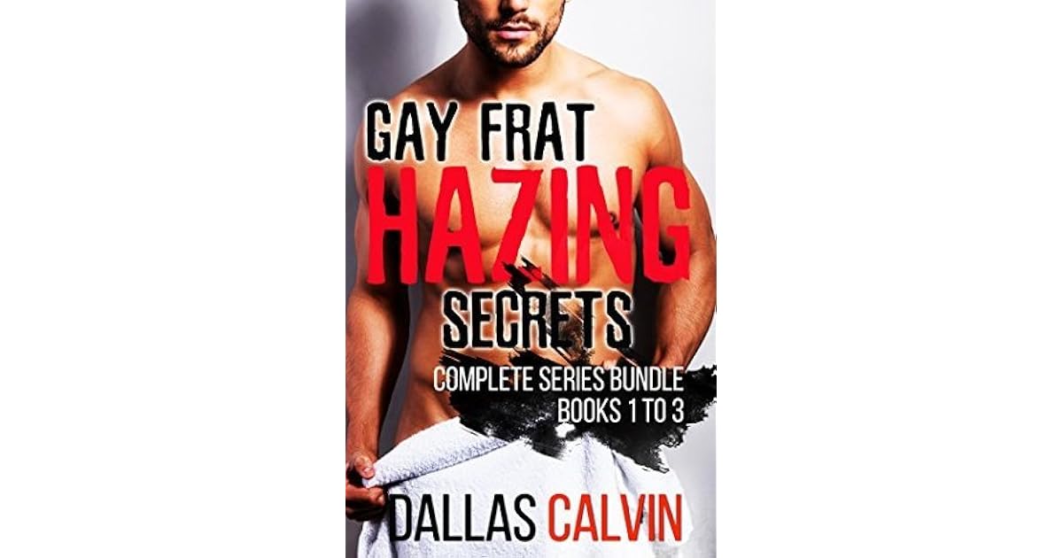 The Gay Frat Hazing Secrets Complete Series Bundle By Dallas Calvin