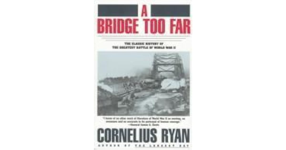 A Bridge Too Far by Cornelius Ryan — Reviews, Discussion, Bookclubs, Lists