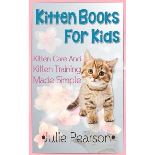 Kitten Books For Kids Kitten Care and Kitten Training Made Simple In