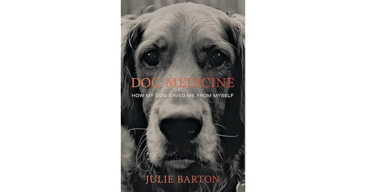 Dog Medicine by Julie Barton — Reviews, Discussion, Lists