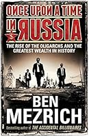 Once Upon a Time in Russia: The Rise of the Oligarchs—A True Story of Ambition, Wealth, Betrayal, and Murder