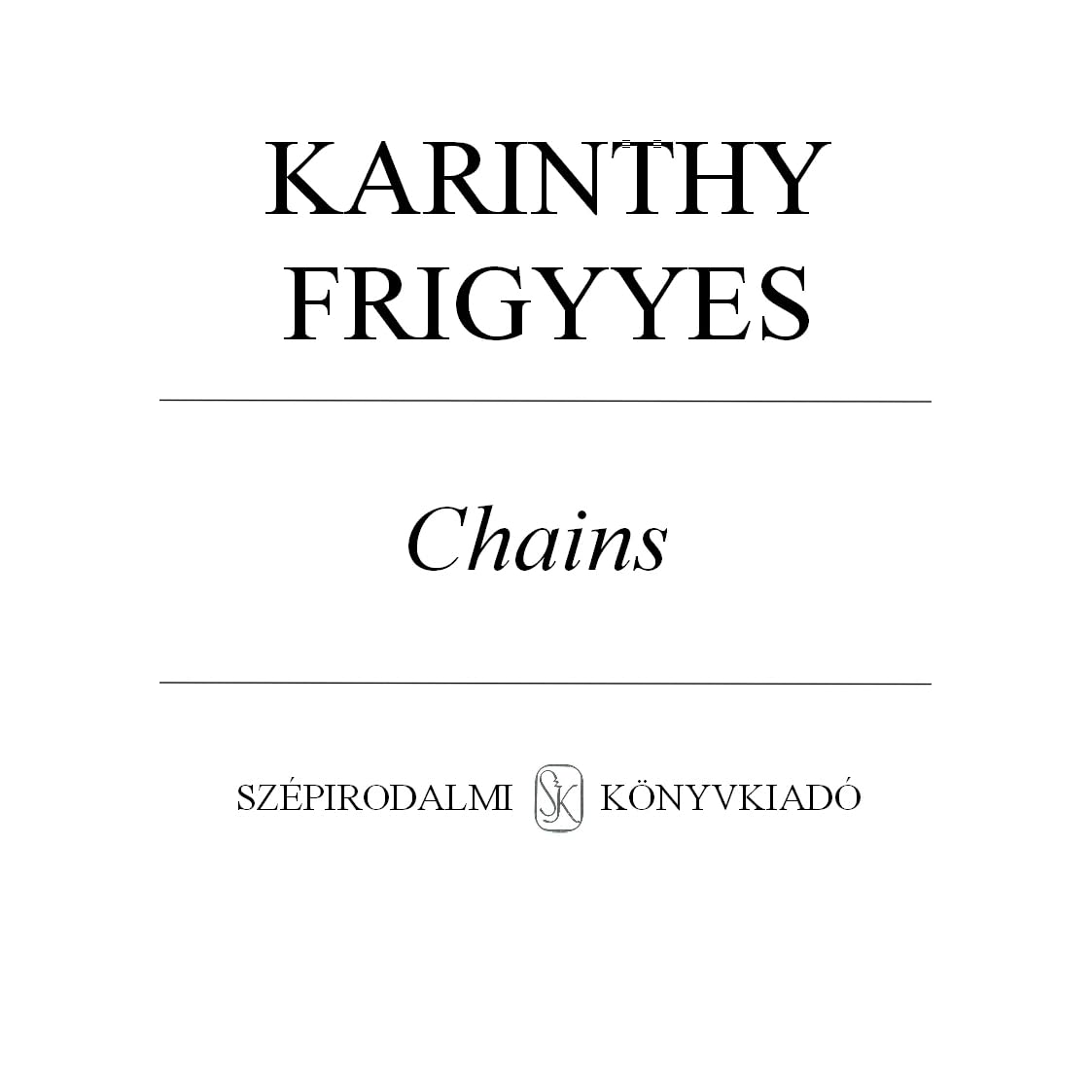 Chains by Frigyes Karinthy — Reviews, Discussion, Lists