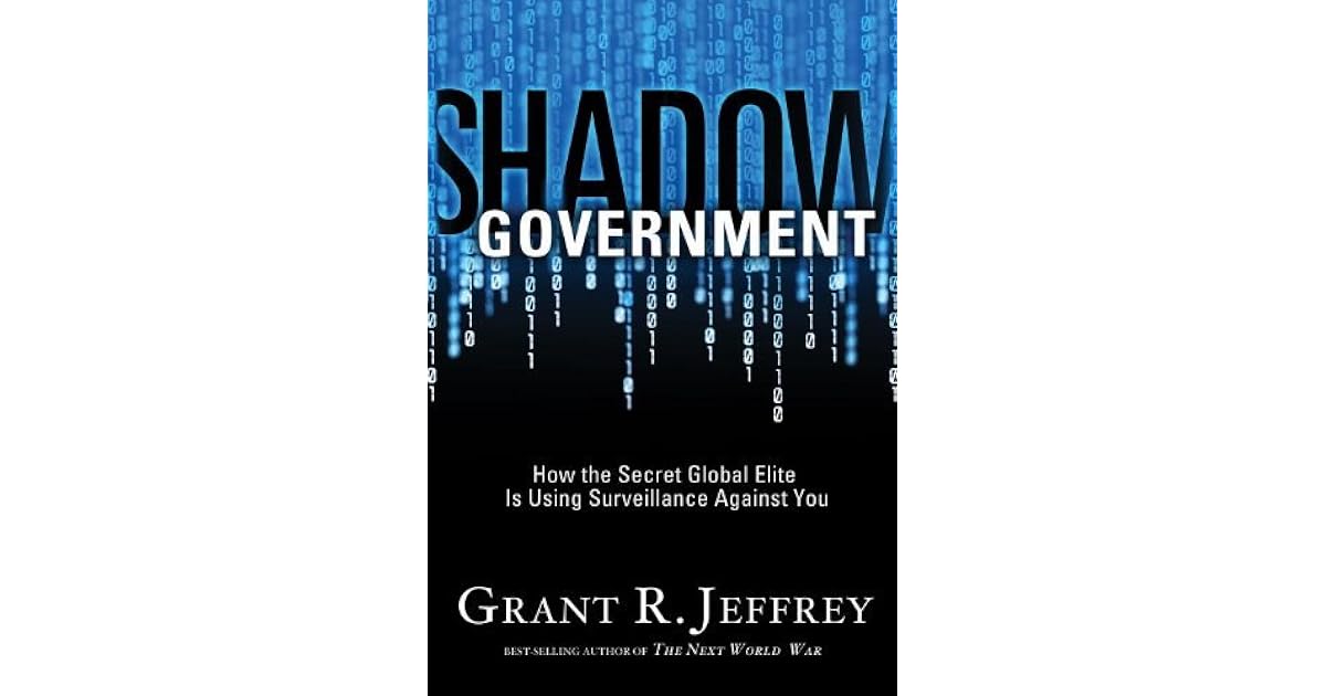 Shadow Government: How the Secret Global Elite Is Using Surveillance