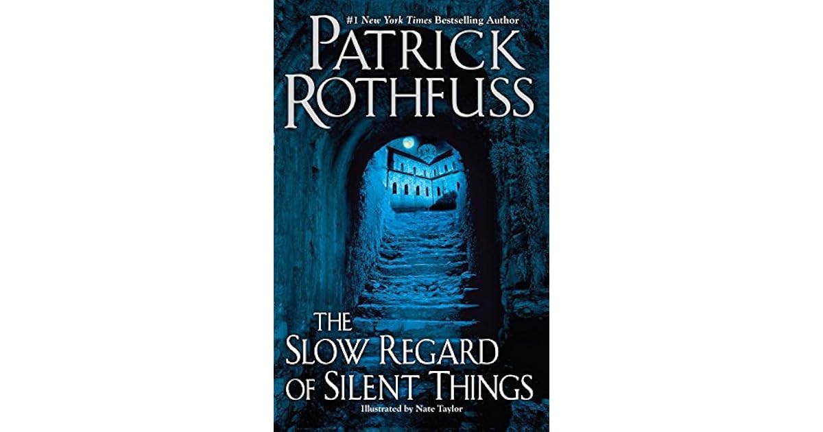 The Slow Regard of Silent Things by Patrick Rothfuss — Reviews, Discussion, Lists