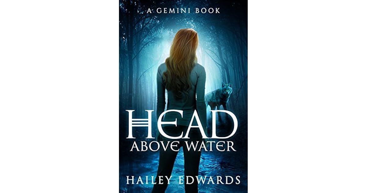 Head Above Water (Gemini, 2) by Hailey Edwards — Reviews, Discussion