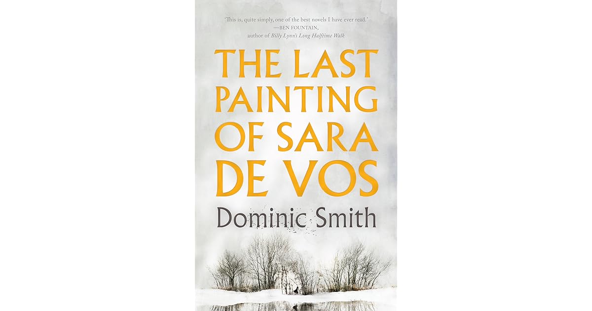 The Last Painting of Sara de Vos by Dominic Smith — Reviews, Discussion