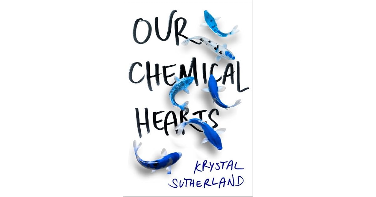 Our Chemical Hearts by Krystal Sutherland — Reviews, Discussion