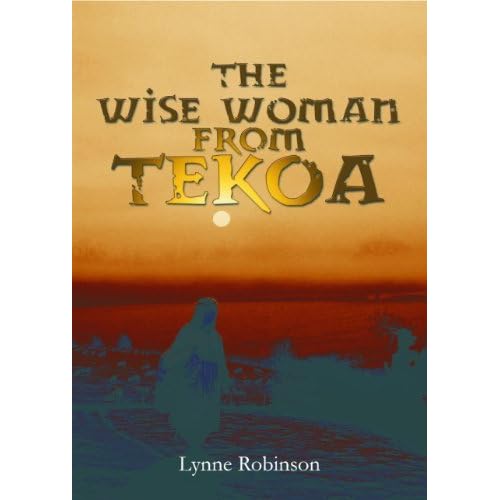 The Wise Woman From Tekoa by Lynn Robinson — Reviews, Discussion
