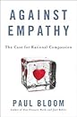 Against Empathy by Paul Bloom