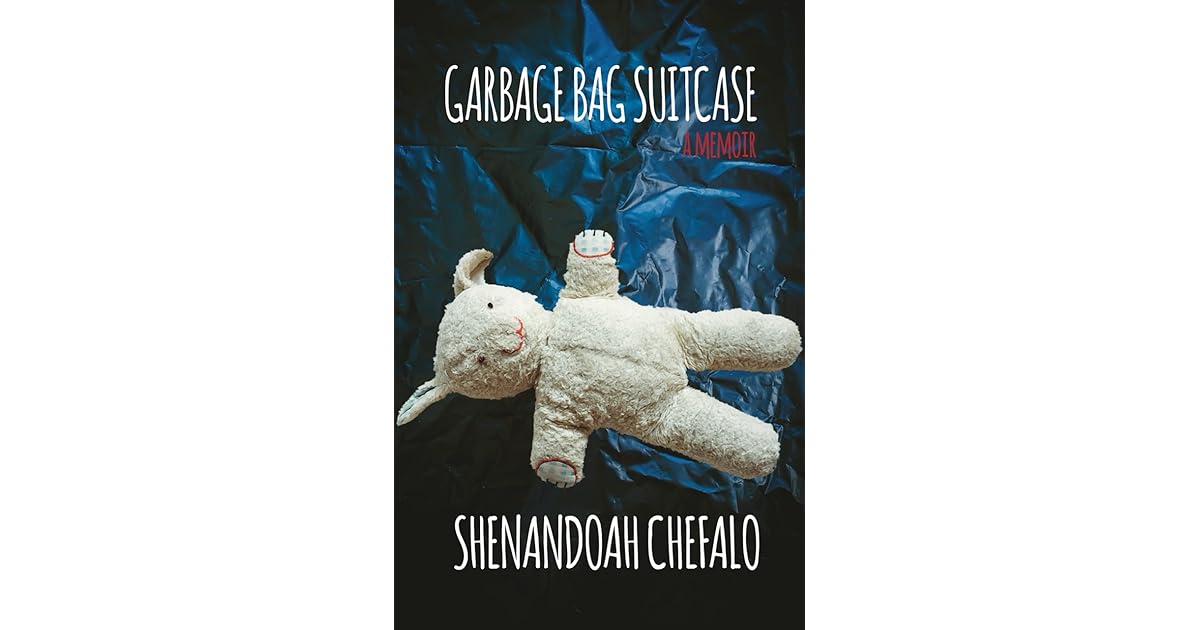 Garbage Bag Suitcase A Memoir by Shenandoah Chefalo — Reviews