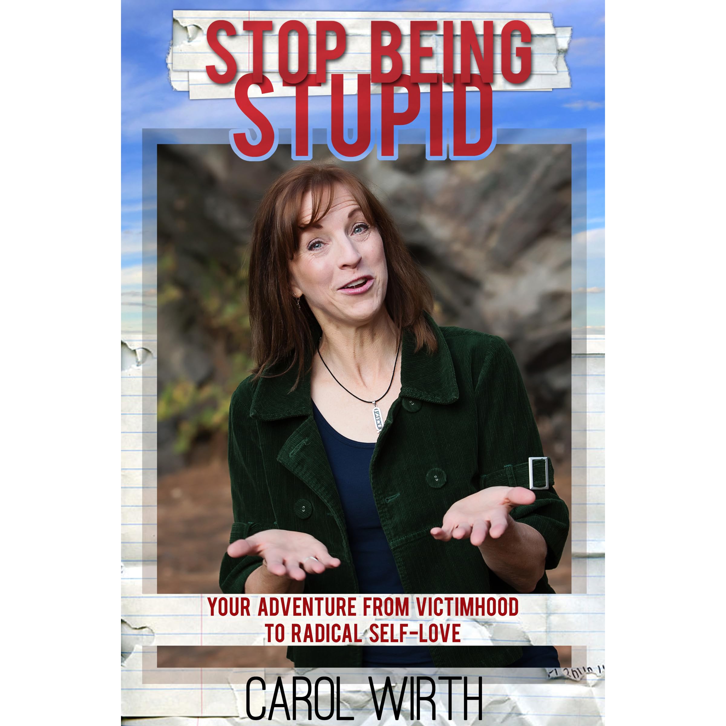 Stop Being Stupid Your Adventure From Victimhood To Radical Self Love