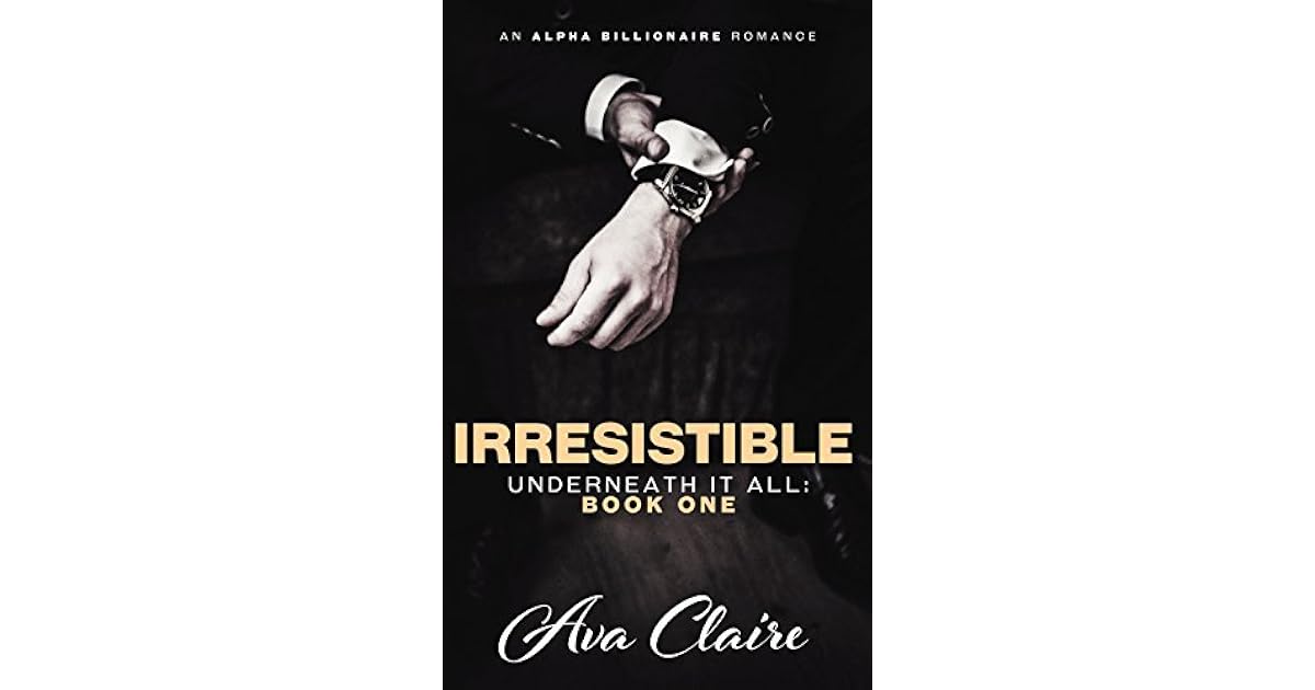 Irresistible (Underneath It All, 1) by Ava Claire — Reviews