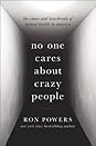 No One Cares About Crazy People by Ron Powers