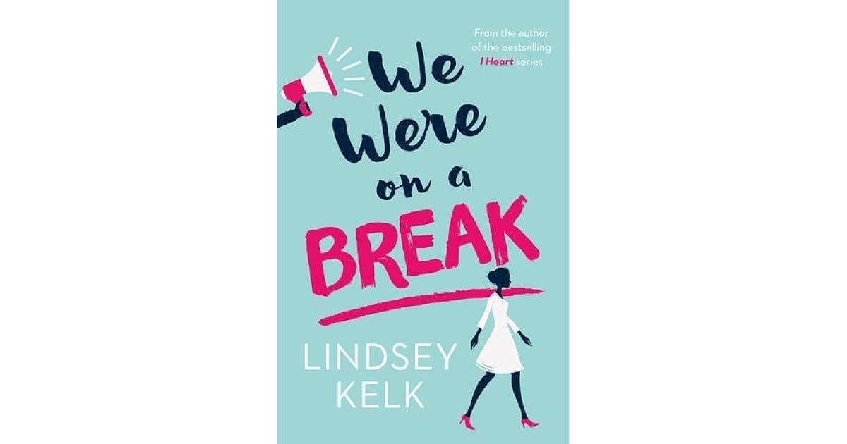We Were On a Break by Lindsey Kelk — Reviews, Discussion, Lists