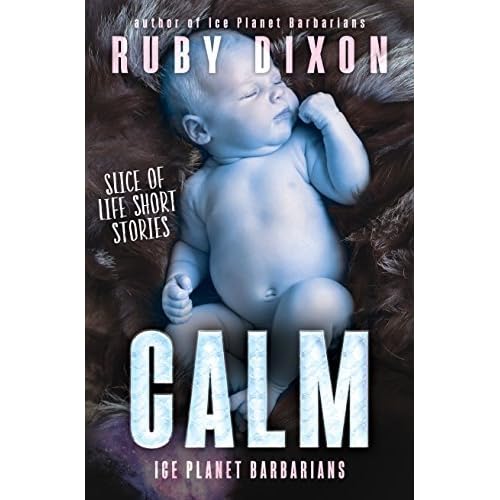 Calm: Slice of Life Short Stories (Ice Planet Barbarians, #7.5) by Ruby ...