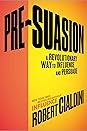 Pre-Suasion by Robert B. Cialdini Pre-Suasion: A Revolutionary Way to Influence and Persuade