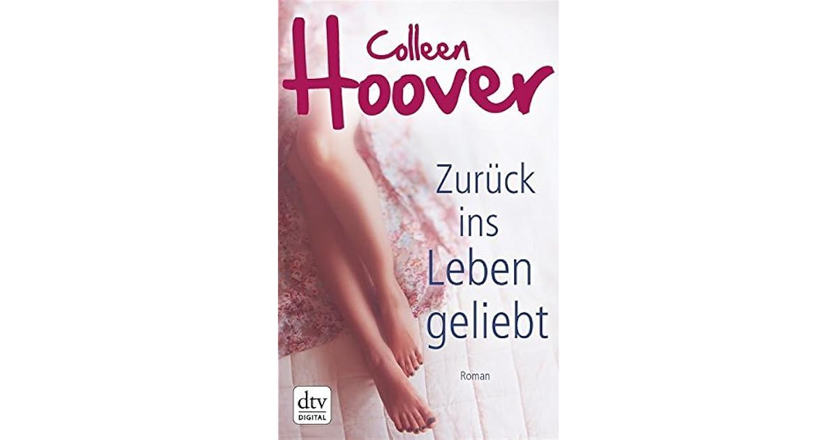 Colleen Hoover Zurück Ins Leben Geliebt