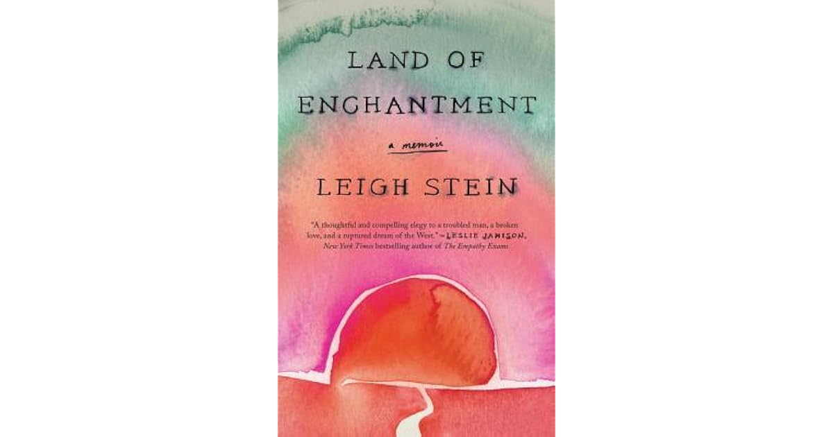 Land of Enchantment by Leigh Stein — Reviews, Discussion, Lists