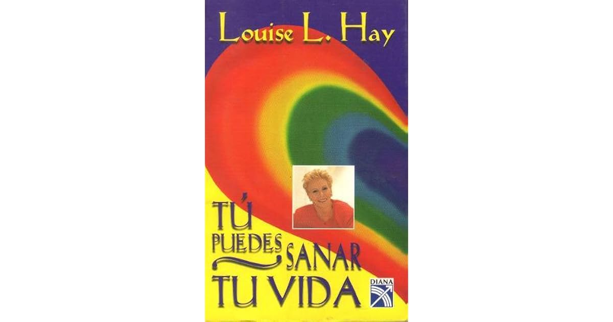 Tu puedes sanar tu vida by Louise L. Hay — Reviews, Discussion, Lists