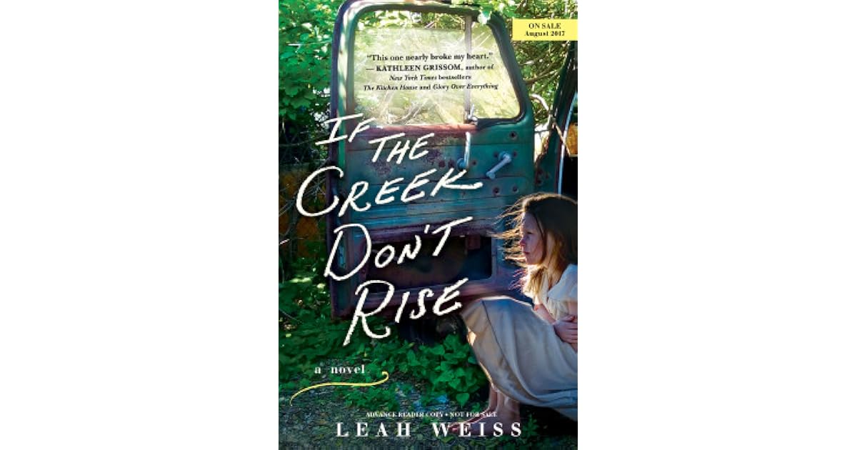 If The Creek Don't Rise by Leah Weiss — Reviews, Discussion,