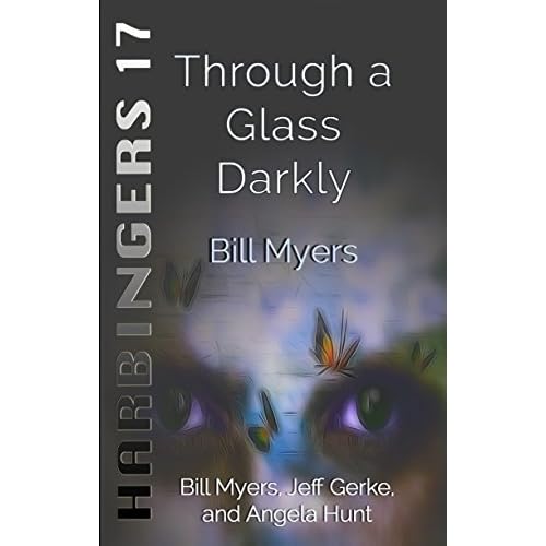 Through a Glass Darkly (Harbingers Book 17) by Bill Myers — Reviews