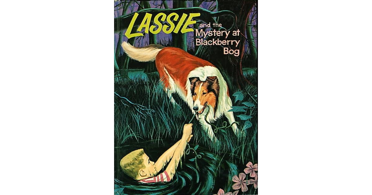 Lassie and the Mystery at Blackberry Bog by Dorothea J. Snow — Reviews, Discussion, Lists