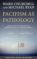 Pacifism as Pathology: Reflections on the Role of Armed Struggle in North America