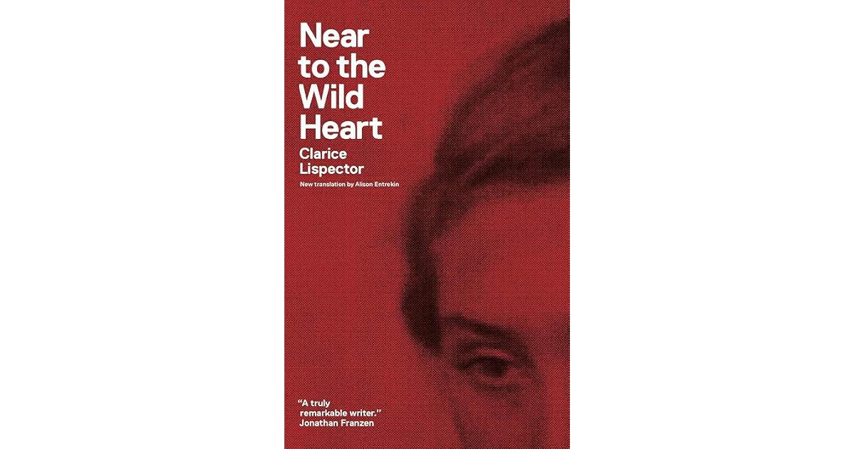 Near to the Wild Heart by Clarice Lispector — Reviews, Discussion, Lists