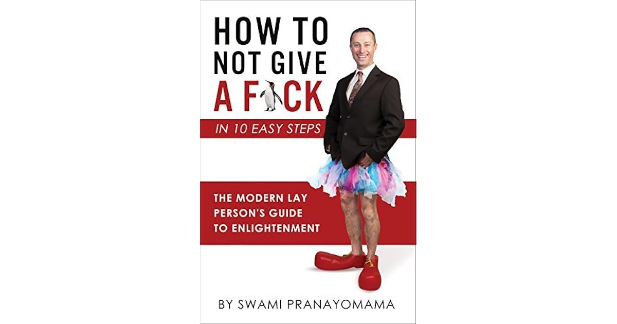 How To Not Give A Fck In Ten Easy Steps The Modern Lay Person