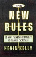New Rules For The New Economy: 10 Ways The Network Economy Is Changing Everything