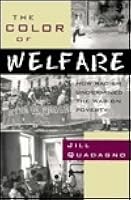 The Color of Welfare: How Racism Undermined the War on Poverty