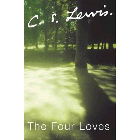 The Four Loves by C.S. Lewis — Reviews, Discussion, Bookclubs, Lists