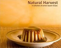 Natural Harvest: A Collection of Semen-Based Recipes