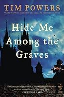 Hide Me Among the Graves - Tim Powers
