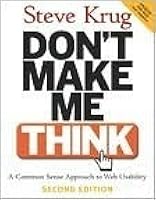 Don't Make Me Think: A Common Sense Approach to Web Usability